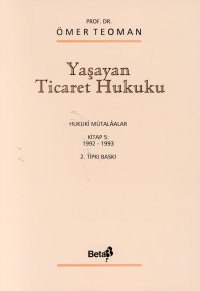 Yaşayan Ticaret Hukuku Cilt 1: Hukuki Mütalaalar Kitap 5: 1992-1993