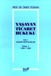 Yaşayan Ticaret Hukuku Cilt: 1 Hukuki Mütalaalar Kitap 7 (1995-1996)