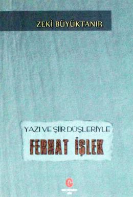 Yazı ve Şiir Düşleriyle Ferhat İşlek