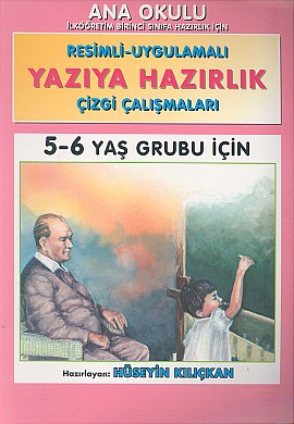 Yazıya Hazırlık Ana Okulu Resimli - Uygulamalı Çizgi Çalışmaları 5 - 6 Yaş Grubu İçin