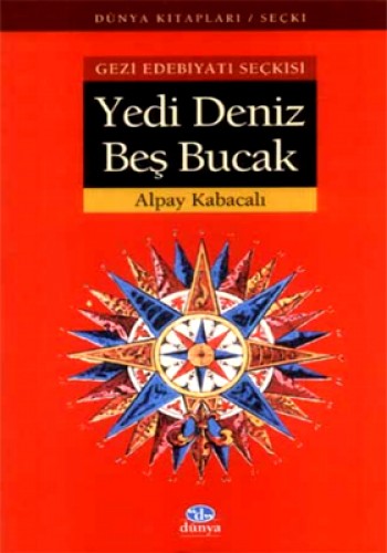 Yedi Deniz Beş Bucak (Gezi Edebiyatı Seçkisi)