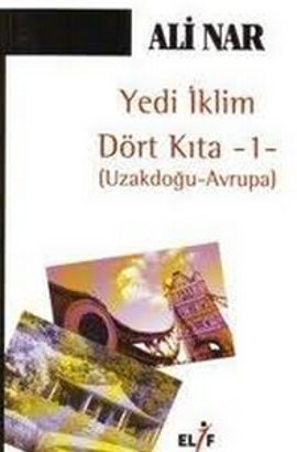 Yedi İklimDört Kıta -1-Uzakdoğu Avrupa Ali Nar