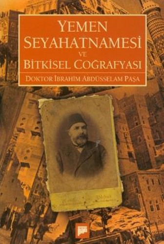 Yemen Seyahatnamesi ve Bitkisel Coğrafyası %17 indirimli İbrahim Abdüs