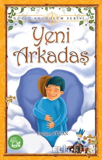 Güzel Anadolum Serisi 07 Yeni Arkadaş Erdoğan Tücan