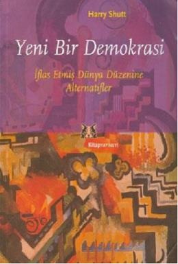 Yeni Bir Demokrasi İflas Etmiş Dünya Düzenine Alternatifler Harry Shut