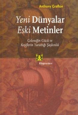 Yeni Dünyalar Eski Metinler Geleneğin Gücü ve Keşiflerin Yarattığı Şaşkınlık