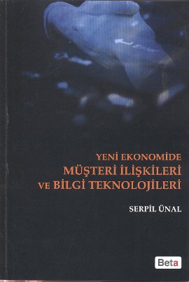 Yeni Ekonomide Müşteri İlişkileri ve Bilgi Teknolojileri