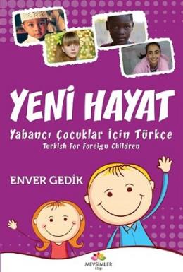 Yeni Hayat Yabancı Çocuklar İçin Türkçe Enver Gedik