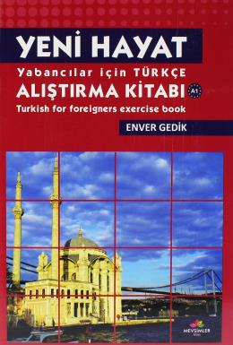 Yeni Hayat Yabancılar İçin Türkçe Alıştırma Kitabı-A1