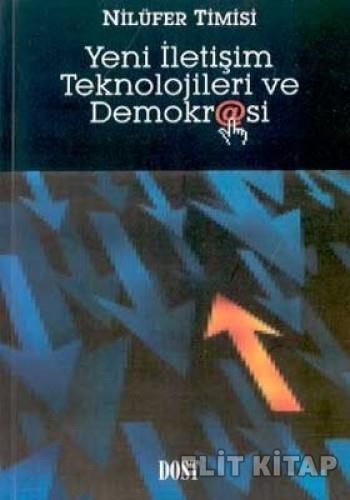 Yeni İletişim Teknolojileri ve Demokrasi %17 indirimli Nilüfer Timisi