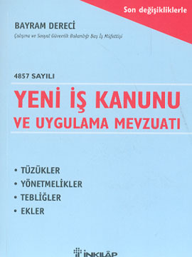 Yeni İş Kanunu ve Uygulama Mevzuatı - Son Değişikliklerle