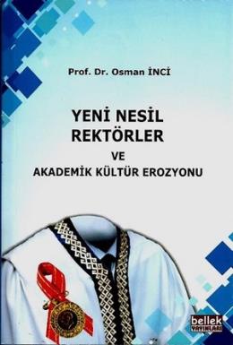 Yeni Nesil Rektörler Ve Akademik Kültür Erozyonu Osman İnci
