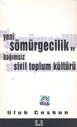 Yeni Sömürgecilik ve Bağımsız Sivil Toplum Kültürü