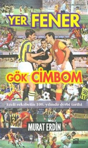 Yer Fener Gök Cimbom-Ezeli Rekabetin 100. Yılında Derbi Tarihi %17 ind