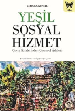 Yeşil Sosyal Hizmet Çevre Krizlerinden Çevresel Adalete Lena Dominelli