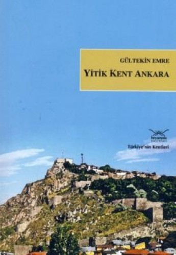Türkiyenin Kentleri-08: Yitik Kent Ankara %17 indirimli Gültekin Emre