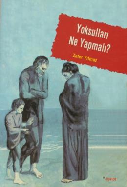 Yoksulları Ne Yapmalı