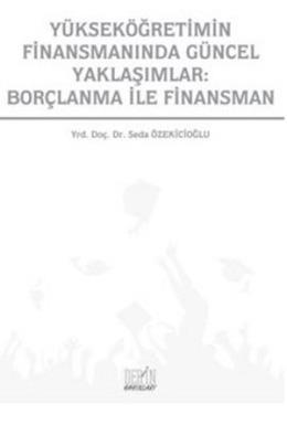 Yükseköğretimin Finansmanında Güncel Yaklaşımlar: Borçlanma İle Finans