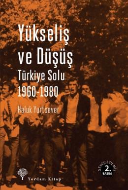 Yükseliş ve Düşüş Türkiye Solu 1960-1980 %17 indirimli Haluk Yurtsever
