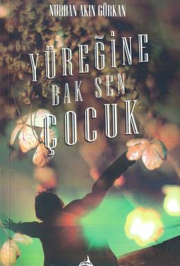 Yüreğine Bak Sen Çocuk