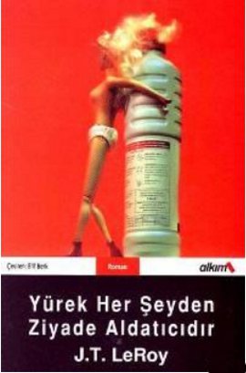 Yürek Her Şeyden Ziyade Aldatıcıdır %17 indirimli J.T.Leroy