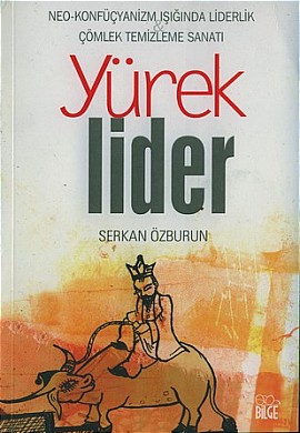 Yürek Lider Neo- Konfüçyanizm Işığında Liderlik Çömlek Temizleme Sanatı