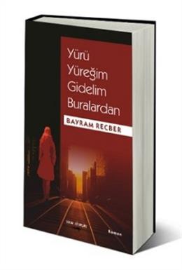 Yürü Yüreğim Gidelim Buralardan Bayram Recber