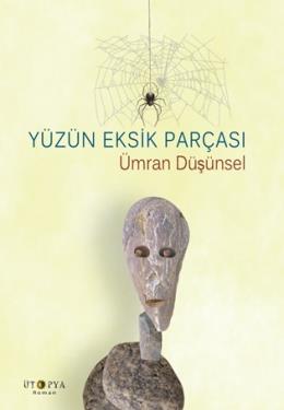 Yüzün Eksik Parçası Ümran Düşünsel