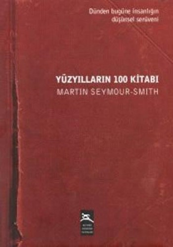 Yüzyılların 100 Kitabı Dünden Bugüne İnsanlığın Düşünsel Serüveni Antik Çağdan Günümüze Düşünce Tarihi (Ciltli)