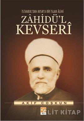 İstanbuldan Mısıra Bir İslam Alimi Zahidül Kevseri %17 indirimli Akif 