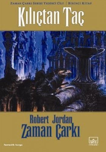 Zaman Çarkı-07 Kılıçtan Taç-1. Kitap %17 indirimli Robert Jordan