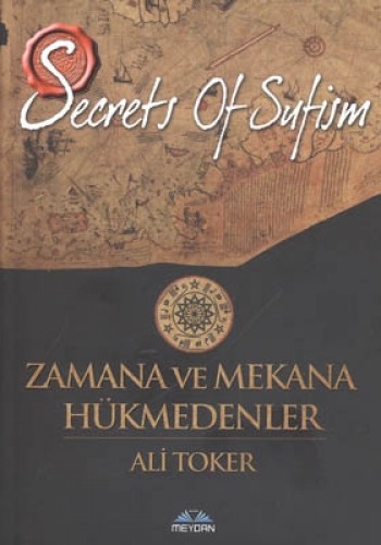 Zamana ve Mekana Hükmedenler (Secrets of Sufizm) %17 indirimli Ali Tok