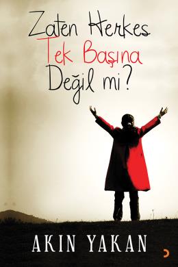 Zaten Herkes Tek Başına Değil mi