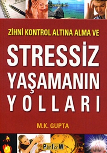 Zihni Kontrol Altına Alma ve Stressiz Yaşamanın Yolları