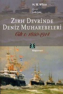 Zırh Devrinde Deniz Muharebeleri Cilt 1:1850-1914