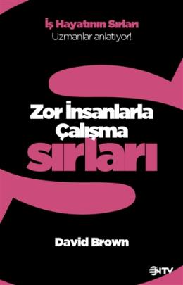 Zor İnsanlarla Çalışma Sırları