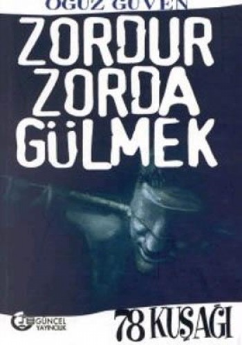 Zordur Zorda Gülmek 78 Kuşağı