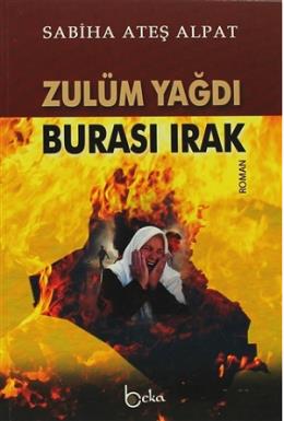 Zulüm Yağdı Burası Irak